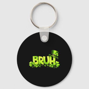 Bruh St Patricks Day Saint Pattys Lucky Clover Men Keychain