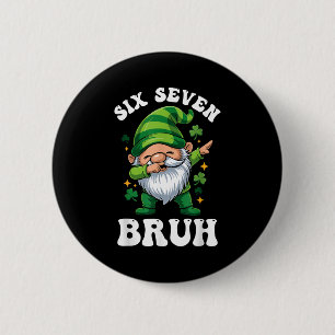 Bruh st patricks day six seven gnome boys men wome 2 inch round button