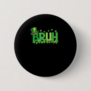 Bruh St Patricks Day Teens Boys Kids Saint Patrick 2 Inch Round Button