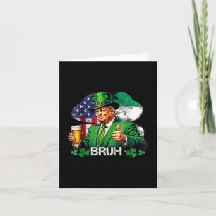 Bruh St. Patricks Day Trump Irish American Celebra Card