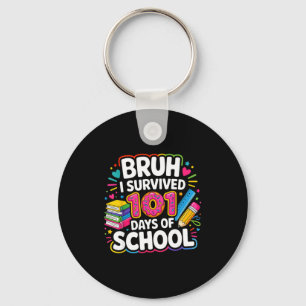 Bruh survived 101 days of school teacher studentBr Keychain