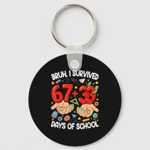 Bruh survived 67+33 days of school funny 100 keychain