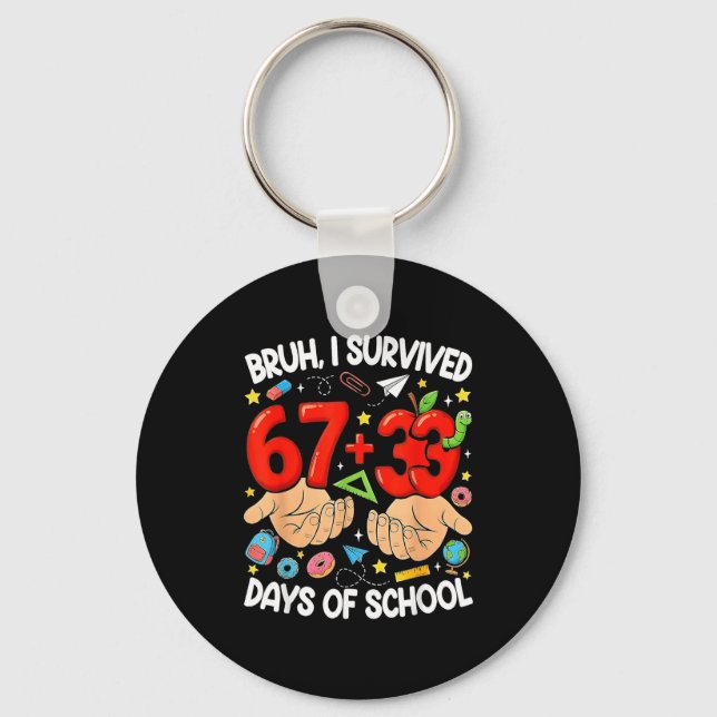 Bruh survived 67+33 days of school funny 100 keychain (Front)