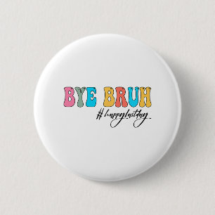 Bruh Teacher Happy Last Day Of School Hello Summer 2 Inch Round Button