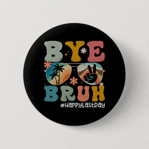 Bruh Teacher Happy Last Day Of School Hello Summer 2 Inch Round Button
