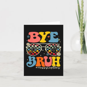 Bruh Teacher Happy Last Day Of School Hello Summer Card