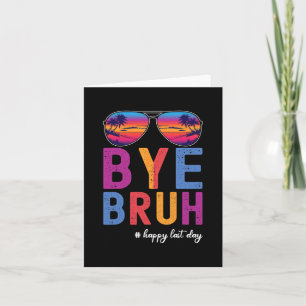 Bruh Teacher Happy Last Day Of School Hello Summer Card