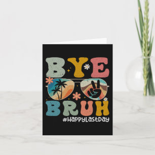 Bruh Teacher Happy Last Day Of School Hello Summer Card