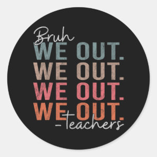 Bruh Teacher Happy Last Day Of School Hello Summer Classic Round Sticker