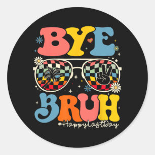 Bruh Teacher Happy Last Day Of School Hello Summer Classic Round Sticker