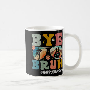 Bruh Teacher Happy Last Day Of School Hello Summer Coffee Mug