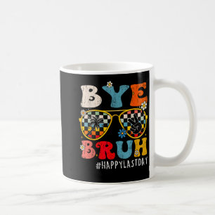 Bruh Teacher Happy Last Day Of School Hello Summer Coffee Mug