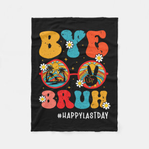 Bruh Teacher Happy Last Day Of School Hello Summer Fleece Blanket