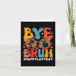 Bruh Teacher Happy Last Day Of School Summer Kids Card