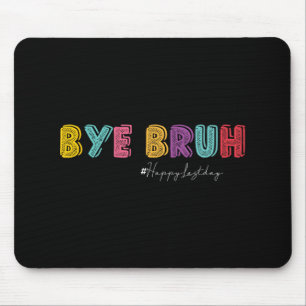 Bruh Teachers Hello Summer Last Day Of School Hish Mouse Pad