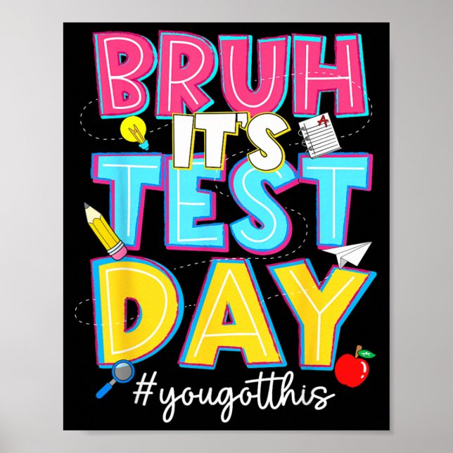 Bruh Test Day Got This for Students Kids Teacher Poster (Front)