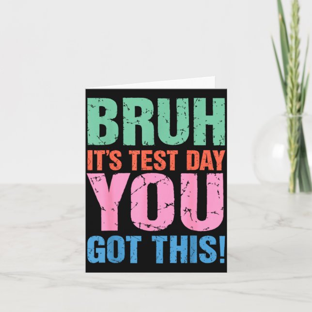 Bruh test day got this for teacher student men card (Front)