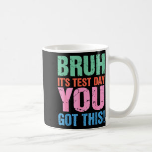 Bruh test day got this for teacher student men coffee mug