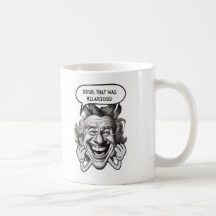 Bruh That Was Hilarious Coffee Mug