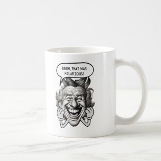 Bruh That Was Hilarious Coffee Mug