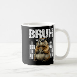 Bruh The Groundhog Woodchuck Ground-hog Day Funny Coffee Mug