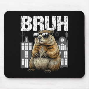 Bruh The Groundhog Woodchuck Ground-hog Day Funny  Mouse Pad