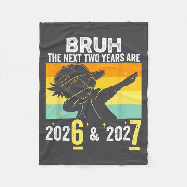 Bruh The Next Two Years Are 6 7 Happy New Year 202 Fleece Blanket (Front)