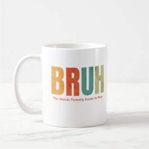 Bruh The Woman Formerly Known As Mom Cool Mom Life Coffee Mug