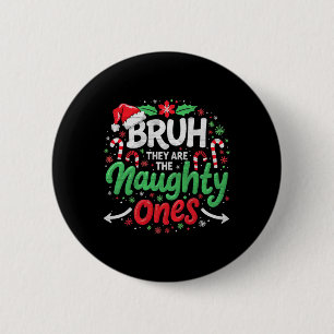 Bruh They Naughty Ones Funny Christmas - Festive H 2 Inch Round Button