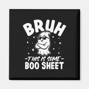 Bruh This Is Some Boo Sheet Funny Halloween Costum Magnet