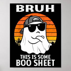 Bruh This Is Some Boo Sheet Ghost Halloween Men Poster