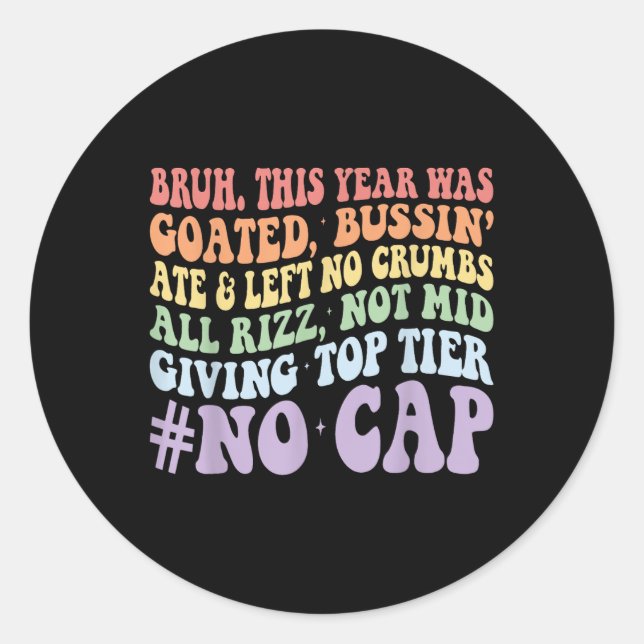 Bruh This Year Was Goated Bussin Ate And Left No C Classic Round Sticker (Front)