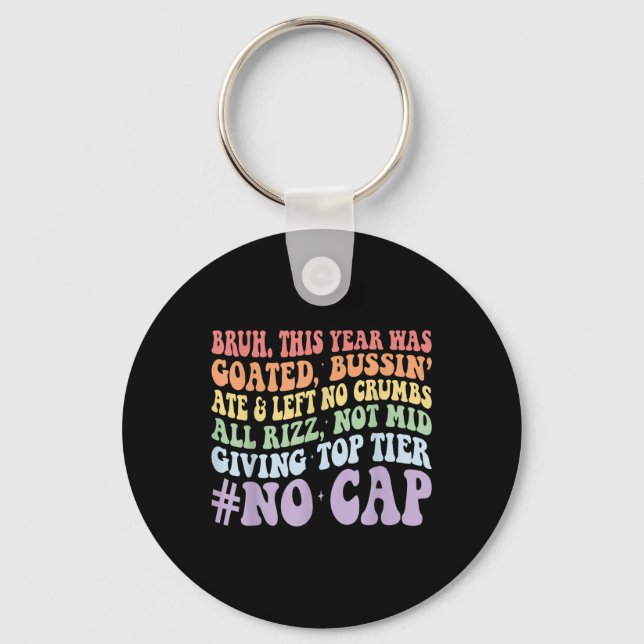 Bruh This Year Was Goated Bussin Ate And Left No C Keychain (Front)