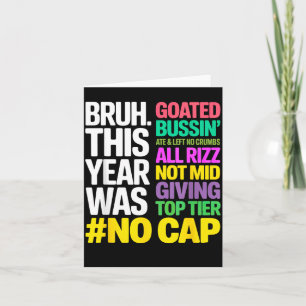 Bruh This Year Was Goated No Cap All Rizz_ Funny G Card
