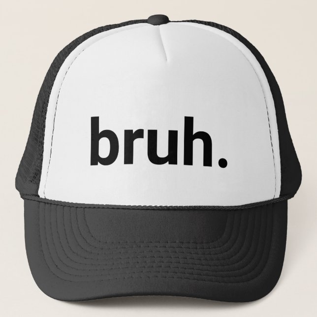 Bruh. Trucker Hat (Front)