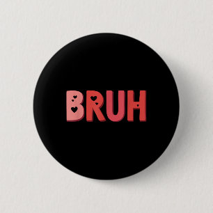 Bruh Valentines Day Heart Humour Meme Men Women Gr 2 Inch Round Button