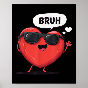 Bruh Valentines Day Heart Humour Meme Men Women Gr Poster