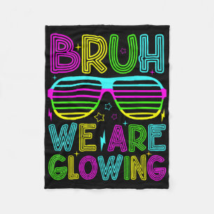 Bruh We Are Glowing In My Glowing Era Group Team P Fleece Blanket