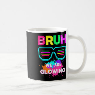 Bruh We Are Glowing In My Glowing Era Group Team T Coffee Mug