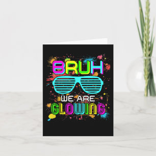Bruh We Are Glowing In My Glowing Era Hello Summer Card