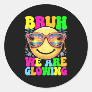 Bruh We Are Glowing In My Glowing Era Hello Summer Classic Round Sticker