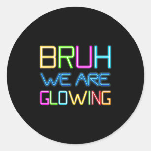 Bruh We Are Glowing In My Glowing Era Hello Summer Classic Round Sticker