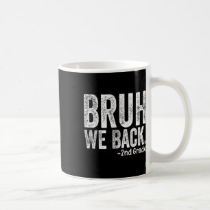 Bruh We Back 2nd Grade Back To School Second Grade Coffee Mug
