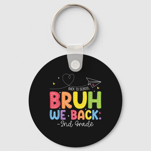 Bruh We Back 2nd Grade Back To School Second Grade Keychain (Front)