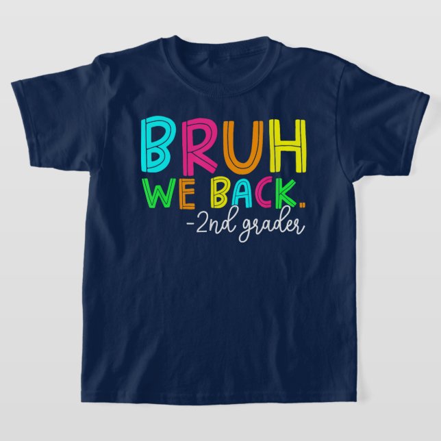 Bruh We Back 2nd Grade Back to School Second Grade T-Shirt (Laydown)