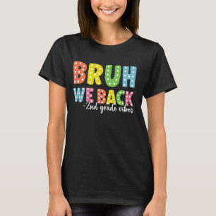 Bruh We Back 2nd grade Back To School Teacher Boys T-Shirt