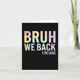 Bruh We Back 2nd Grade First Day Of School Back To Card