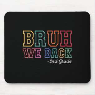 Bruh We Back 2nd Grader First Day Of School Back T Mouse Pad