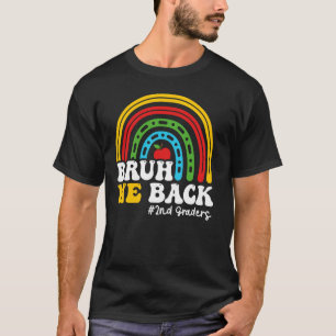 Bruh We Back 2nd Graders Back to School Rainbow Se T-Shirt