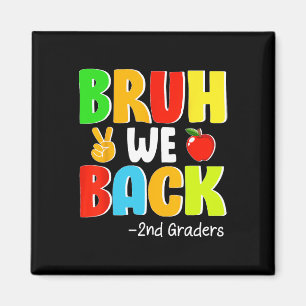Bruh We Back 2nd Graders First Day Of School Back Magnet